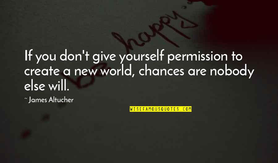 Defensionem Quotes By James Altucher: If you don't give yourself permission to create Defensionem Quotes By James Altucher: If you don't give yourself permission to create