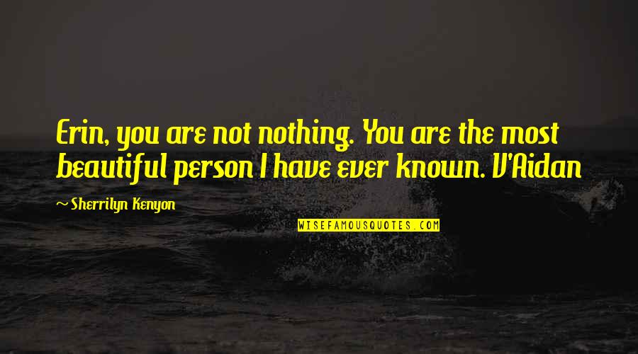 Defensive Football Quotes By Sherrilyn Kenyon: Erin, you are not nothing. You are the