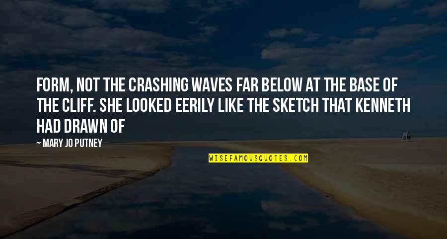 Defensive Guilty Quotes By Mary Jo Putney: Form, not the crashing waves far below at