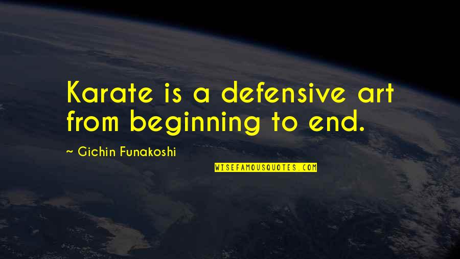 Defensive Quotes By Gichin Funakoshi: Karate is a defensive art from beginning to Defensive Quotes By Gichin Funakoshi: Karate is a defensive art from beginning to