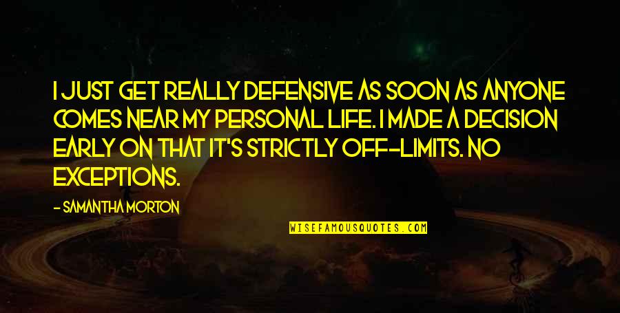 Defensive Quotes By Samantha Morton: I just get really defensive as soon as