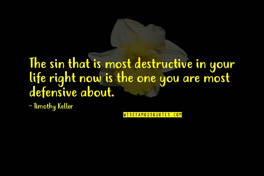 Defensive Quotes By Timothy Keller: The sin that is most destructive in your