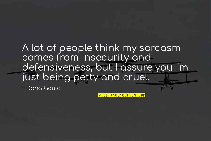 Defensiveness Quotes By Dana Gould: A lot of people think my sarcasm comes Defensiveness Quotes By Dana Gould: A lot of people think my sarcasm comes
