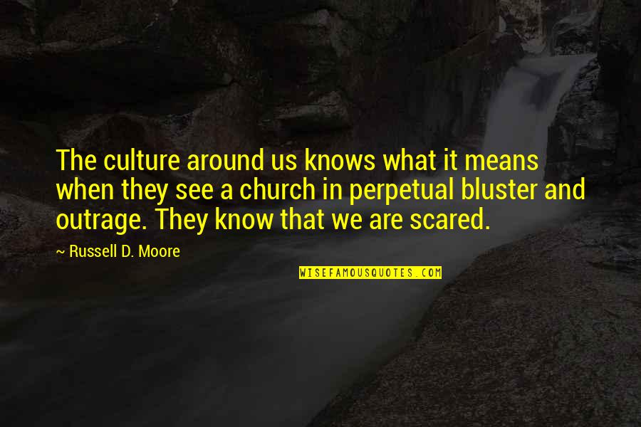 Defensiveness Quotes By Russell D. Moore: The culture around us knows what it means