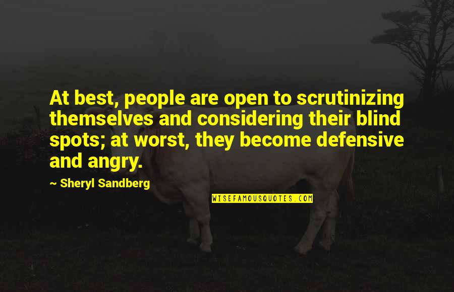 Defensiveness Quotes By Sheryl Sandberg: At best, people are open to scrutinizing themselves