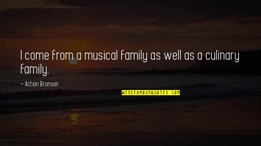 Defensivo Significado Quotes By Action Bronson: I come from a musical family as well
