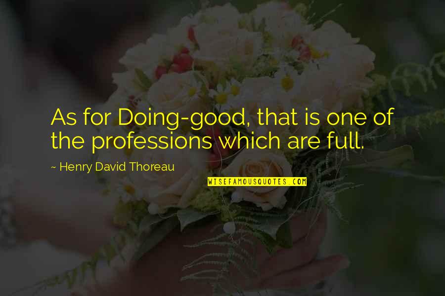 Defensor Sporting Quotes By Henry David Thoreau: As for Doing-good, that is one of the