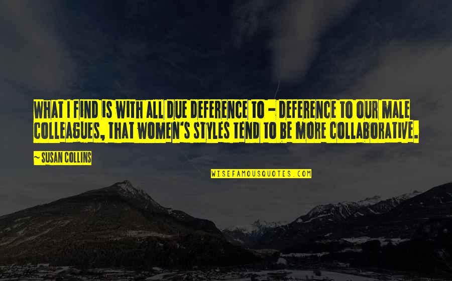 Deference Quotes By Susan Collins: What I find is with all due deference