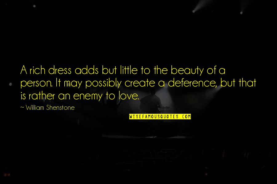 Deference Quotes By William Shenstone: A rich dress adds but little to the