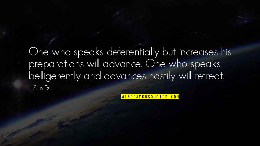 Deferentially Quotes By Sun Tzu: One who speaks deferentially but increases his preparations