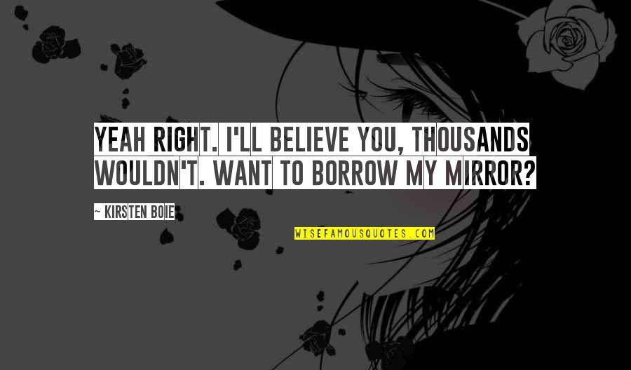 Defesa De Espinho Quotes By Kirsten Boie: Yeah right. I'll believe you, thousands wouldn't. Want