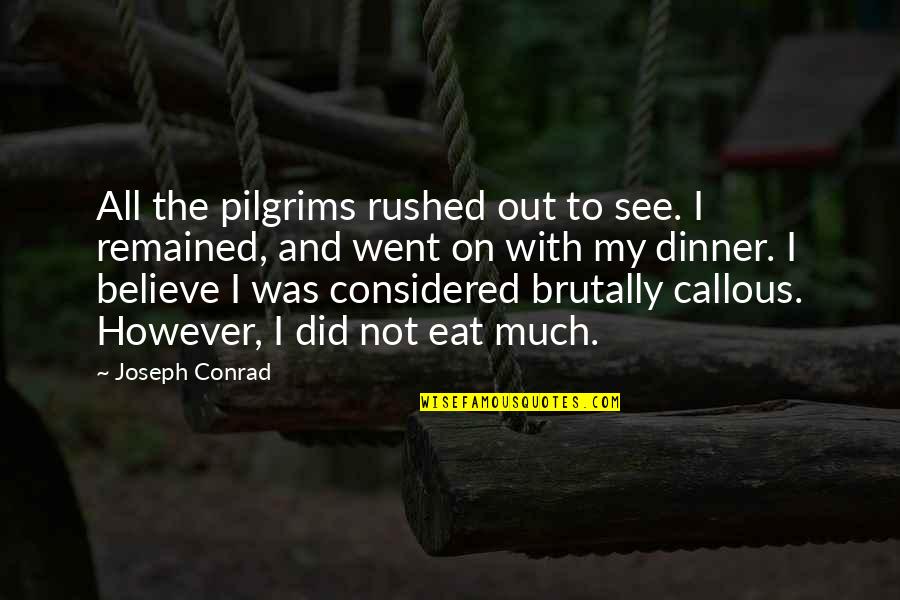Defever Quotes By Joseph Conrad: All the pilgrims rushed out to see. I
