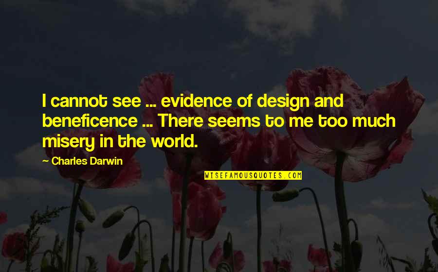 Deffering Quotes By Charles Darwin: I cannot see ... evidence of design and