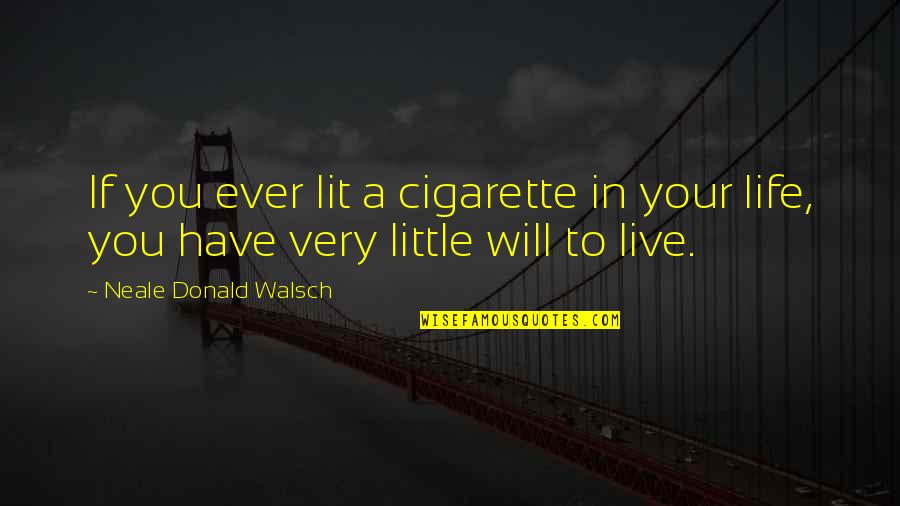 Deffering Quotes By Neale Donald Walsch: If you ever lit a cigarette in your