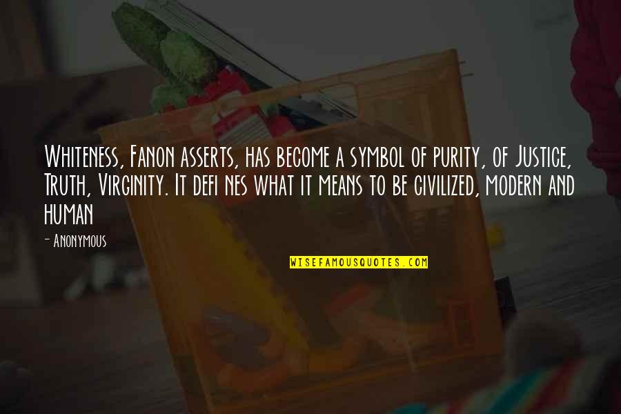 Defi Quotes By Anonymous: Whiteness, Fanon asserts, has become a symbol of Defi Quotes By Anonymous: Whiteness, Fanon asserts, has become a symbol of