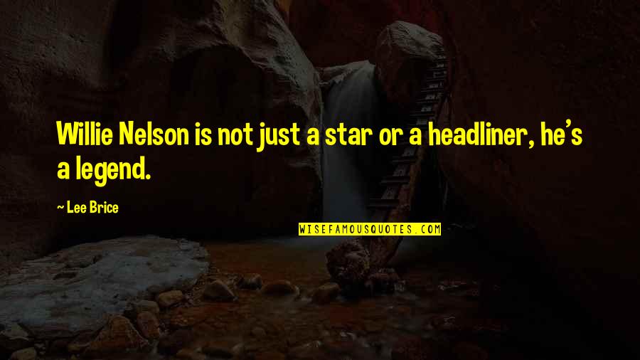 Defi Quotes By Lee Brice: Willie Nelson is not just a star or