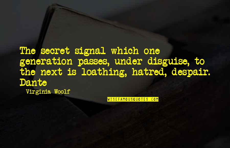 Defi Quotes By Virginia Woolf: The secret signal which one generation passes, under Defi Quotes By Virginia Woolf: The secret signal which one generation passes, under