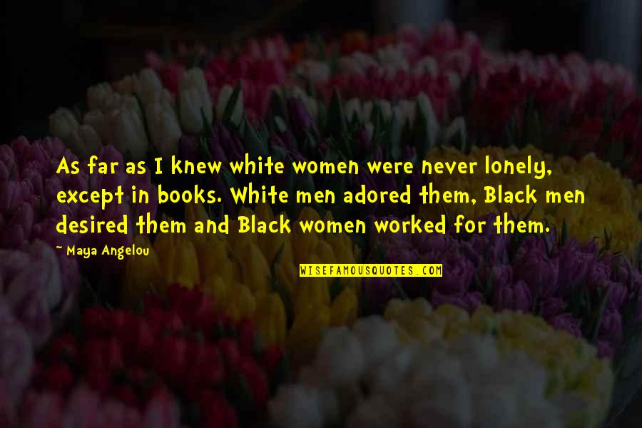 Defiance Stahma Tarr Quotes By Maya Angelou: As far as I knew white women were Defiance Stahma Tarr Quotes By Maya Angelou: As far as I knew white women were