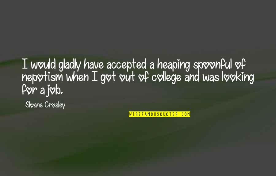 Deficent Quotes By Sloane Crosley: I would gladly have accepted a heaping spoonful