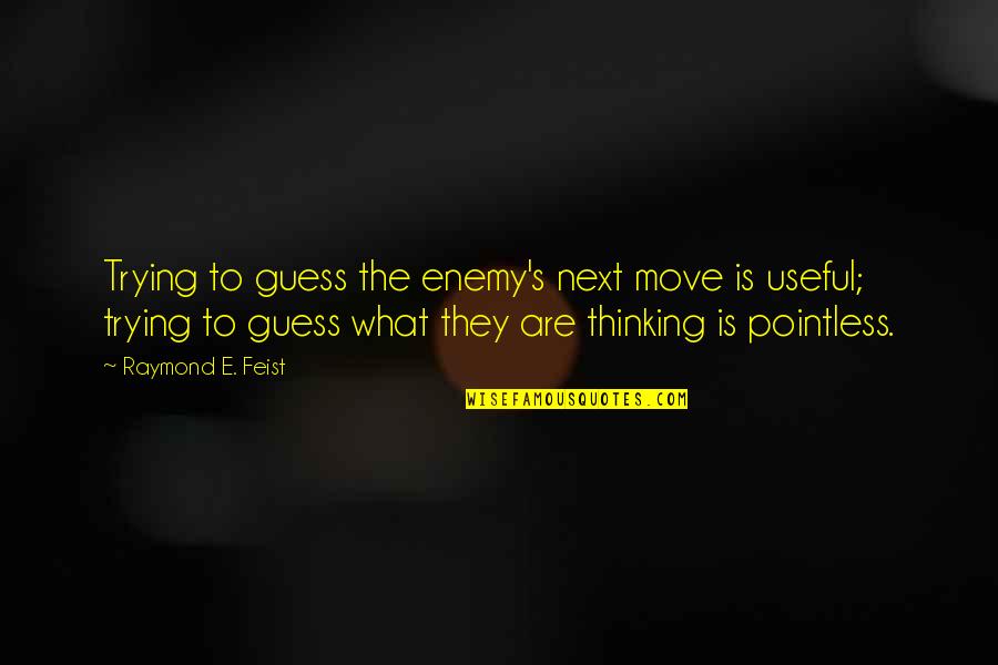 Deficiencias In English Quotes By Raymond E. Feist: Trying to guess the enemy's next move is