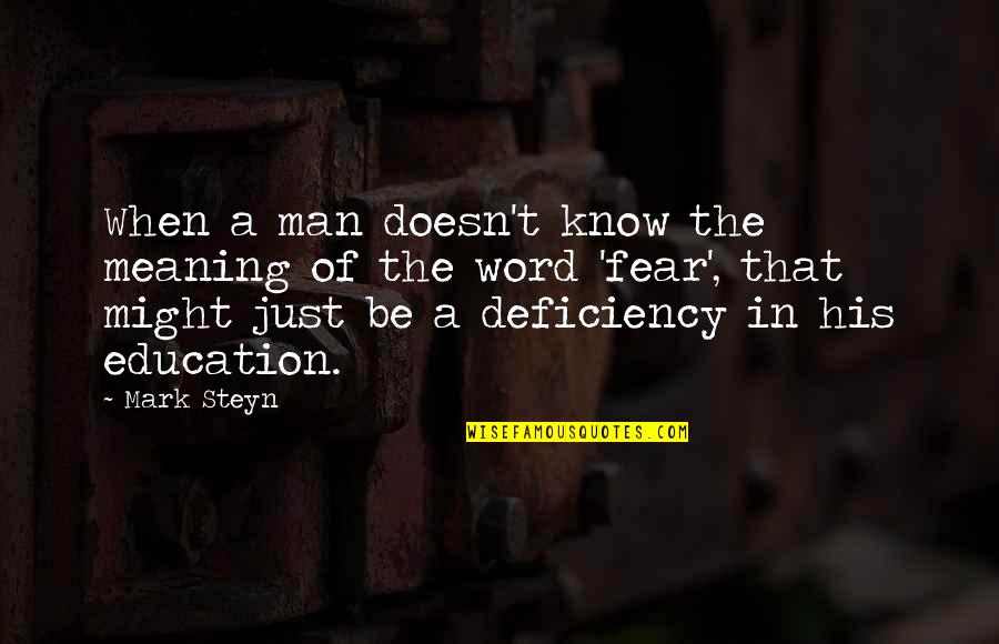 Deficiency Quotes By Mark Steyn: When a man doesn't know the meaning of Deficiency Quotes By Mark Steyn: When a man doesn't know the meaning of