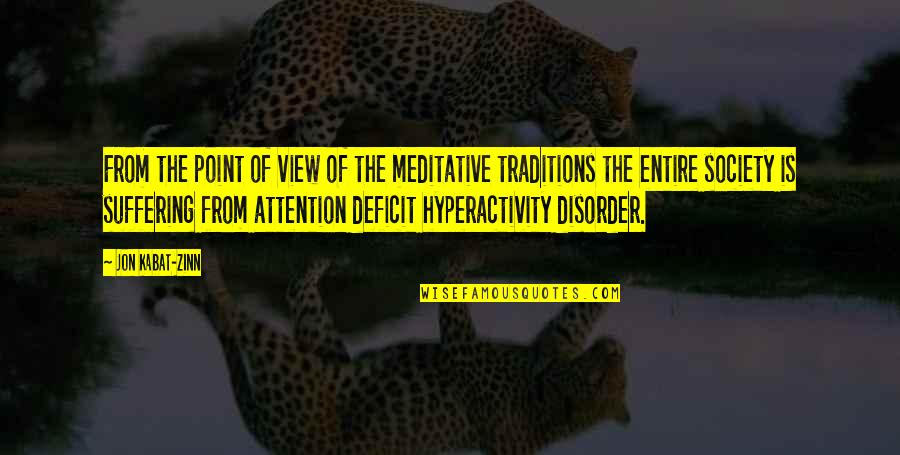Deficit Quotes By Jon Kabat-Zinn: From the point of view of the meditative Deficit Quotes By Jon Kabat-Zinn: From the point of view of the meditative