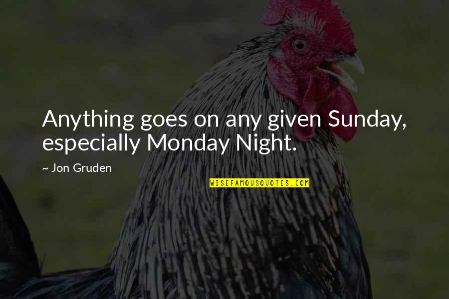 Deficitaire Quotes By Jon Gruden: Anything goes on any given Sunday, especially Monday