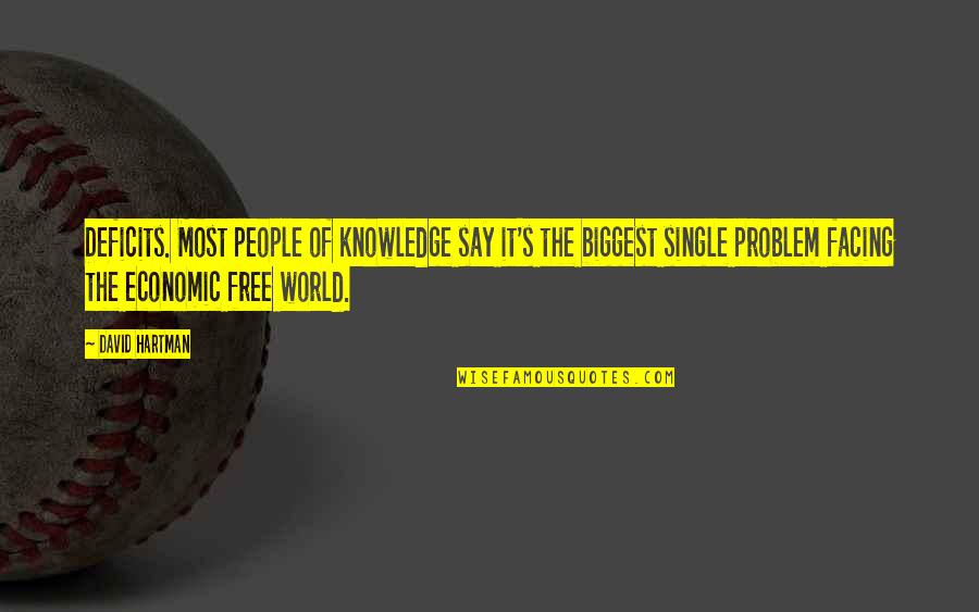 Deficits Quotes By David Hartman: Deficits. Most people of knowledge say it's the Deficits Quotes By David Hartman: Deficits. Most people of knowledge say it's the