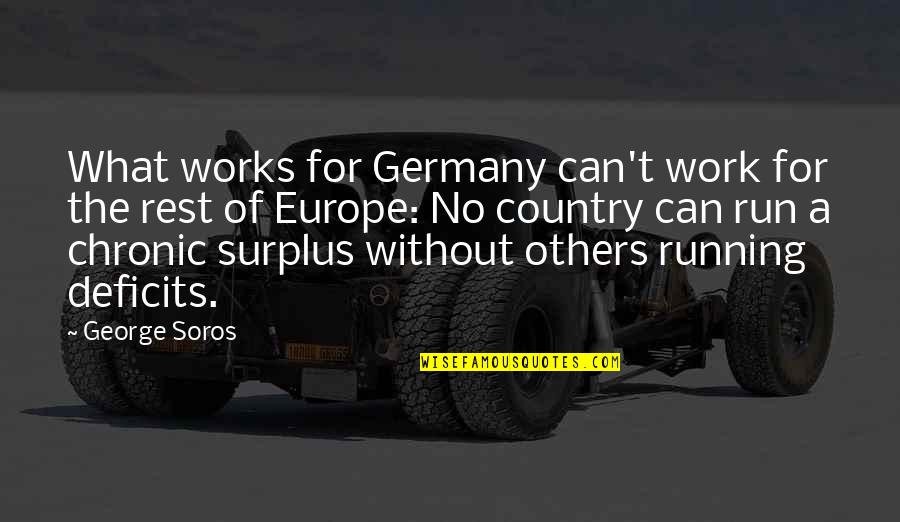 Deficits Quotes By George Soros: What works for Germany can't work for the