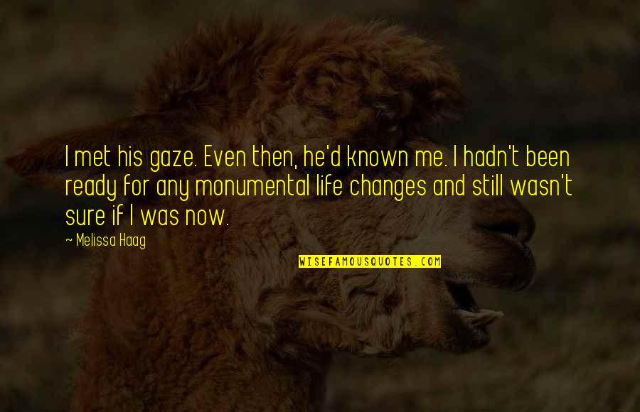 Defied Gravity Quotes By Melissa Haag: I met his gaze. Even then, he'd known