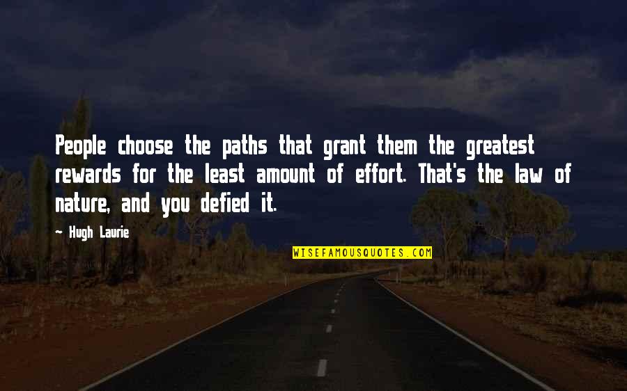 Defied Quotes By Hugh Laurie: People choose the paths that grant them the