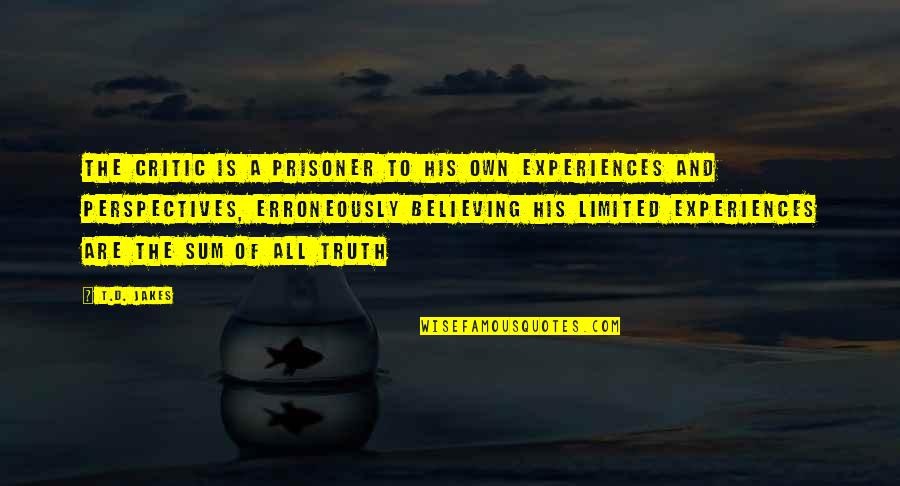 Defiendeme Quotes By T.D. Jakes: The critic is a prisoner to his own Defiendeme Quotes By T.D. Jakes: The critic is a prisoner to his own