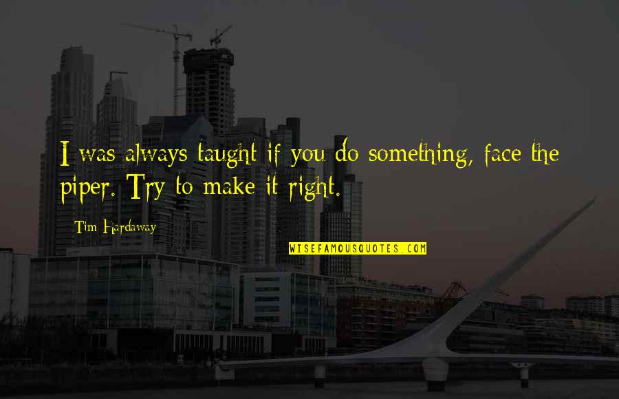 Defiendo El Quotes By Tim Hardaway: I was always taught if you do something,