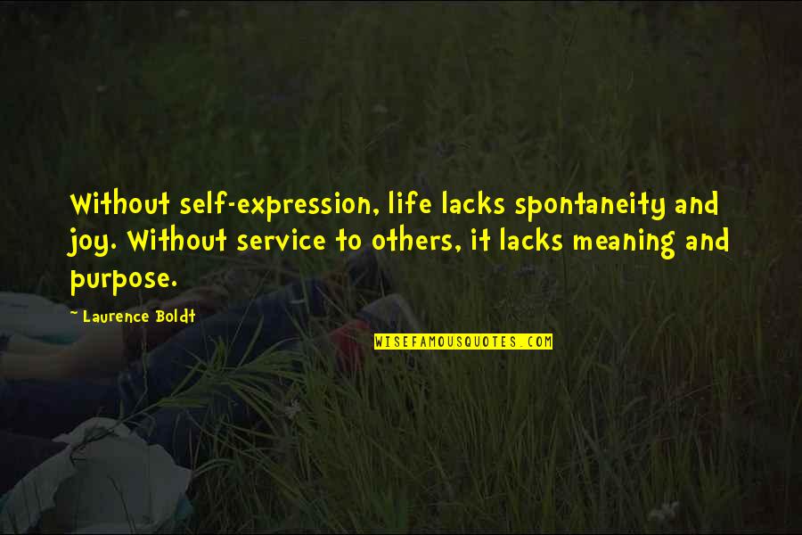 Defiendo Mis Quotes By Laurence Boldt: Without self-expression, life lacks spontaneity and joy. Without Defiendo Mis Quotes By Laurence Boldt: Without self-expression, life lacks spontaneity and joy. Without