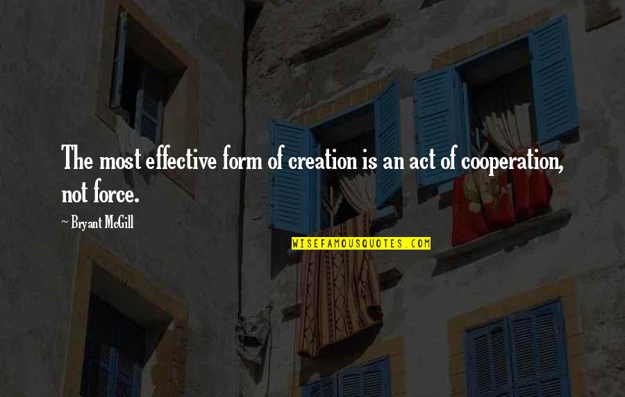 Defiers Quotes By Bryant McGill: The most effective form of creation is an