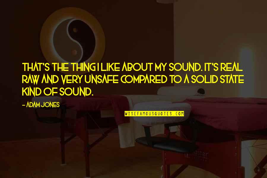 Defigere Quotes By Adam Jones: That's the thing I like about my sound. Defigere Quotes By Adam Jones: That's the thing I like about my sound.