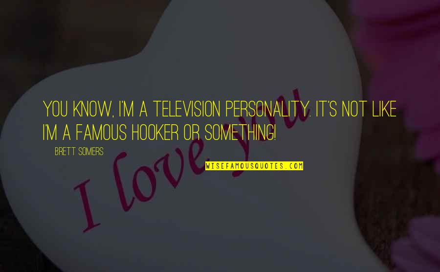 Defile Quotes By Brett Somers: You know, I'm a television personality. It's not Defile Quotes By Brett Somers: You know, I'm a television personality. It's not