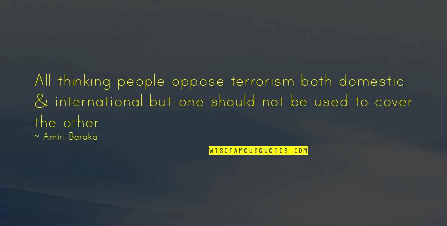 Defiled Rune Quotes By Amiri Baraka: All thinking people oppose terrorism both domestic &