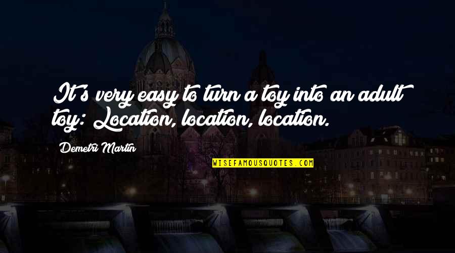 Defilippis Quotes By Demetri Martin: It's very easy to turn a toy into
