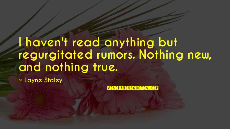 Define Competitive Quotes By Layne Staley: I haven't read anything but regurgitated rumors. Nothing