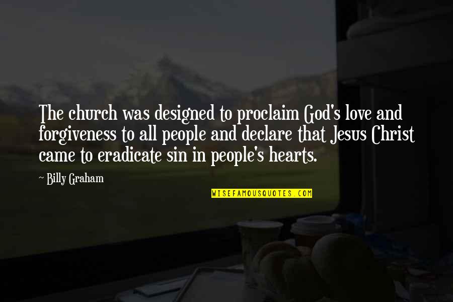 Define Floating Quotes By Billy Graham: The church was designed to proclaim God's love Define Floating Quotes By Billy Graham: The church was designed to proclaim God's love