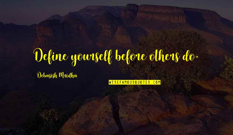 Define Love Quotes By Debasish Mridha: Define yourself before others do.