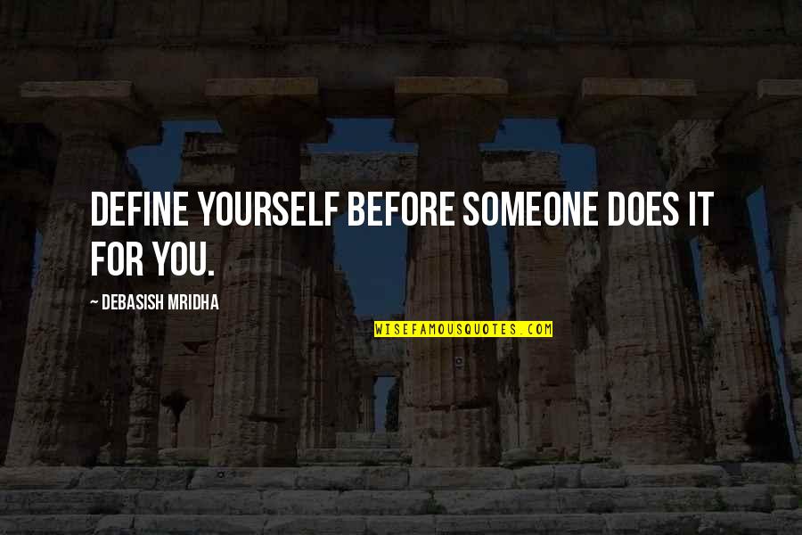 Define Love Quotes By Debasish Mridha: Define yourself before someone does it for you.
