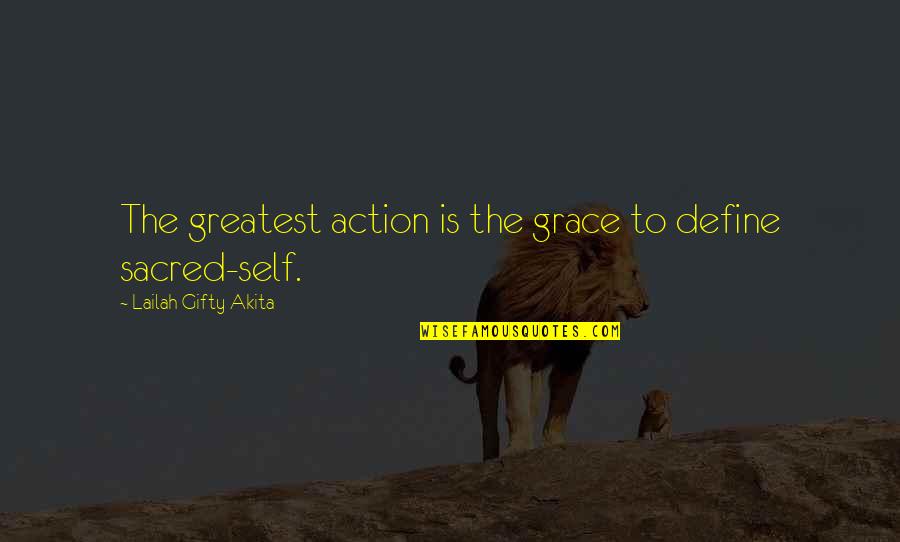 Define Love Quotes By Lailah Gifty Akita: The greatest action is the grace to define