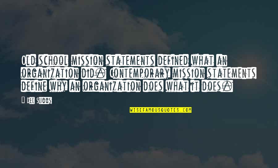 Define Old Quotes By Del Suggs: Old school mission statements defined what an organization