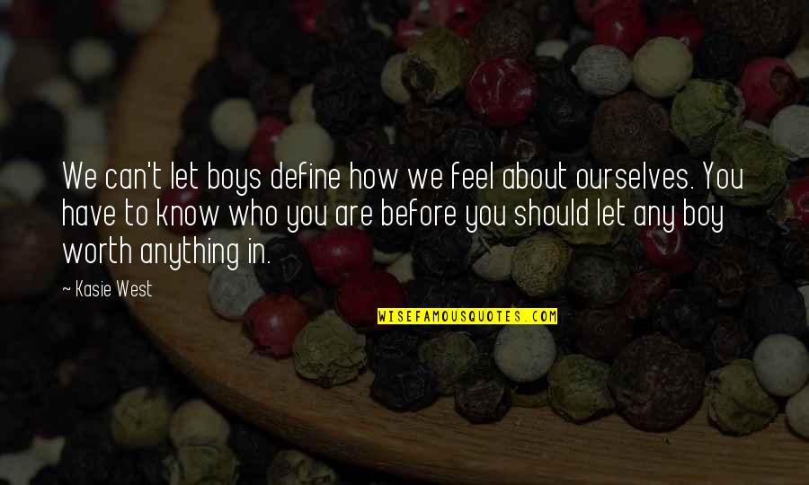 Define Ourselves Quotes By Kasie West: We can't let boys define how we feel