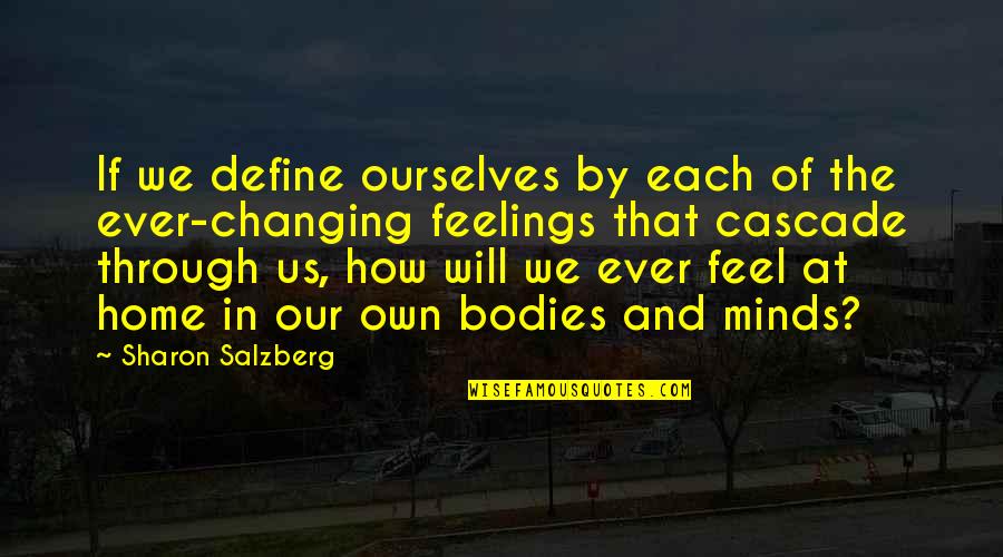 Define Ourselves Quotes By Sharon Salzberg: If we define ourselves by each of the
