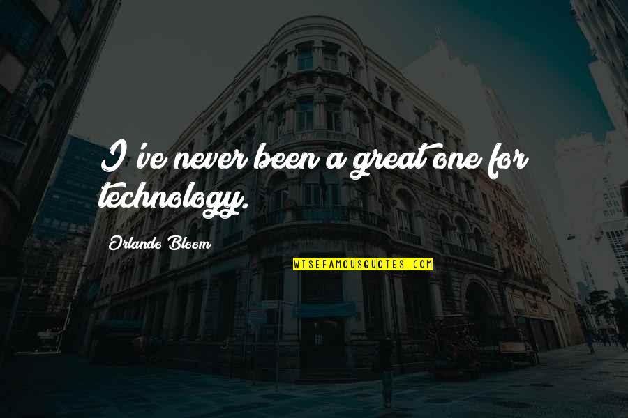 Define Pithy Quotes By Orlando Bloom: I've never been a great one for technology.