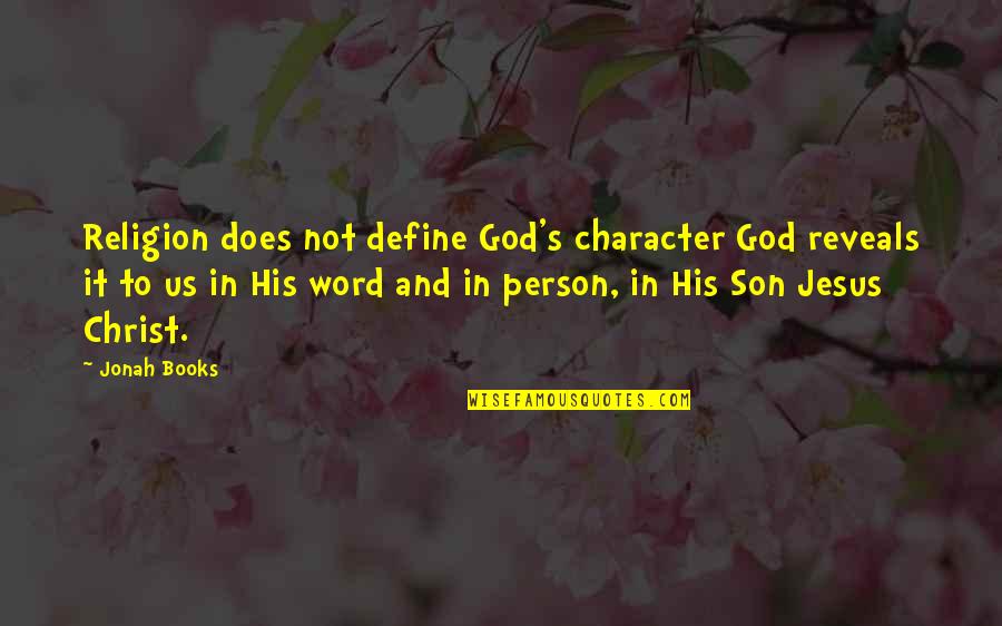 Define Us Quotes By Jonah Books: Religion does not define God's character God reveals Define Us Quotes By Jonah Books: Religion does not define God's character God reveals
