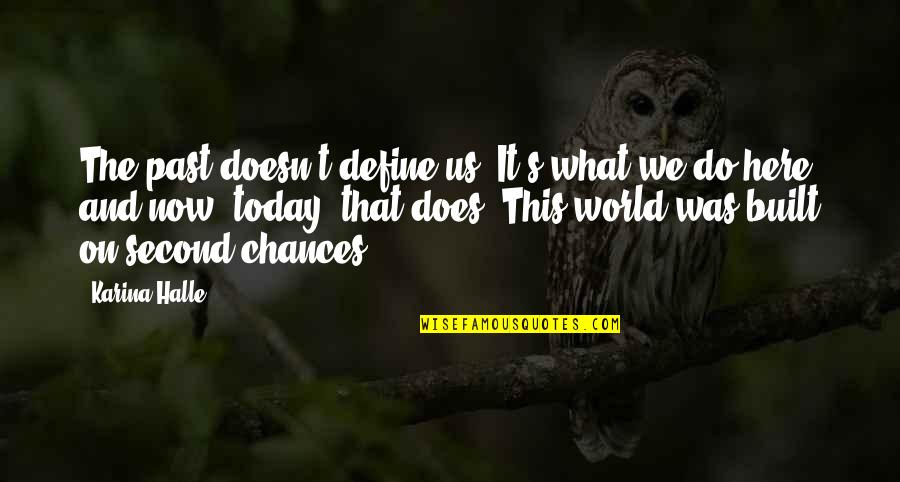 Define Us Quotes By Karina Halle: The past doesn't define us. It's what we Define Us Quotes By Karina Halle: The past doesn't define us. It's what we